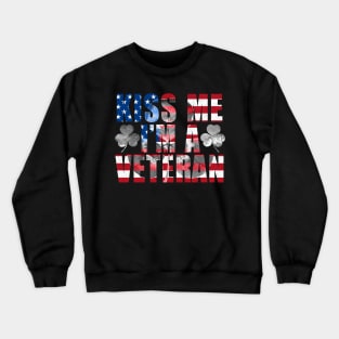 Kiss Me I'm A Veteran St Patricks Day Irish Patriotic USA Crewneck Sweatshirt